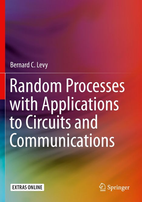Bernard C. Levy: Random Processes with Applications to Circuits and Communications, Buch