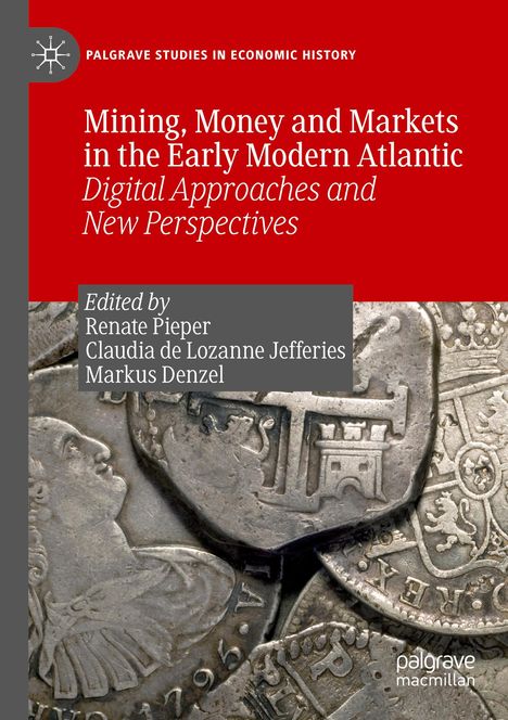 Mining, Money and Markets in the Early Modern Atlantic, Buch