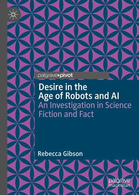 Rebecca Gibson: Desire in the Age of Robots and AI, Buch