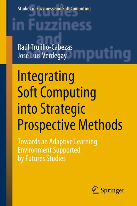 José Luis Verdegay: Integrating Soft Computing into Strategic Prospective Methods, Buch