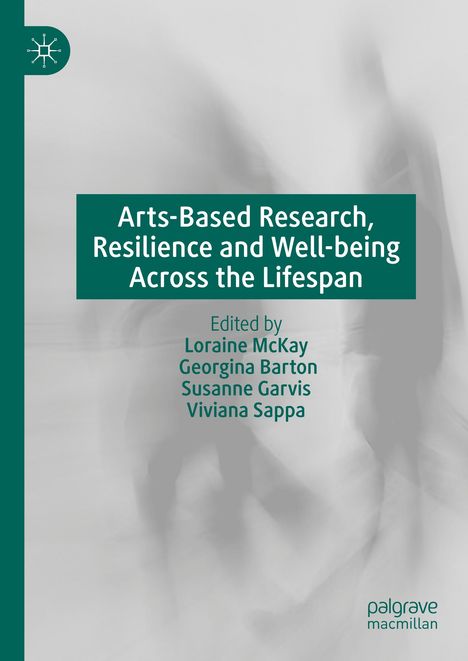 Arts-Based Research, Resilience and Well-being Across the Lifespan, Buch