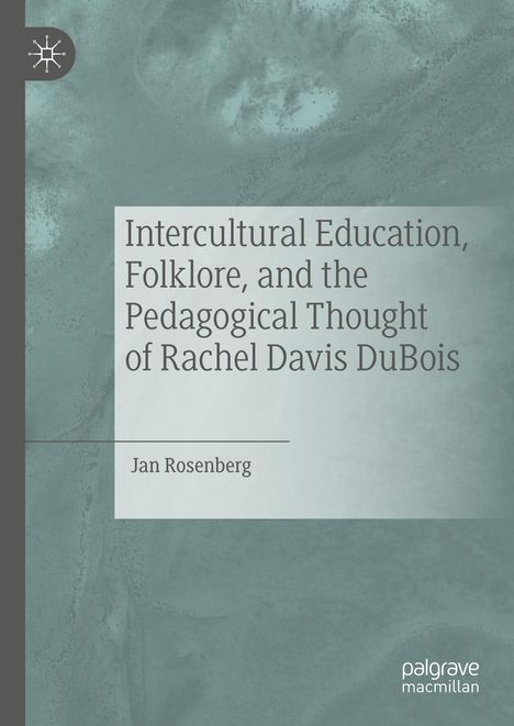 Jan Rosenberg: Intercultural Education, Folklore, and the Pedagogical Thought of Rachel Davis DuBois, Buch