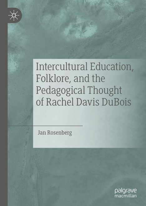 Jan Rosenberg: Intercultural Education, Folklore, and the Pedagogical Thought of Rachel Davis DuBois, Buch