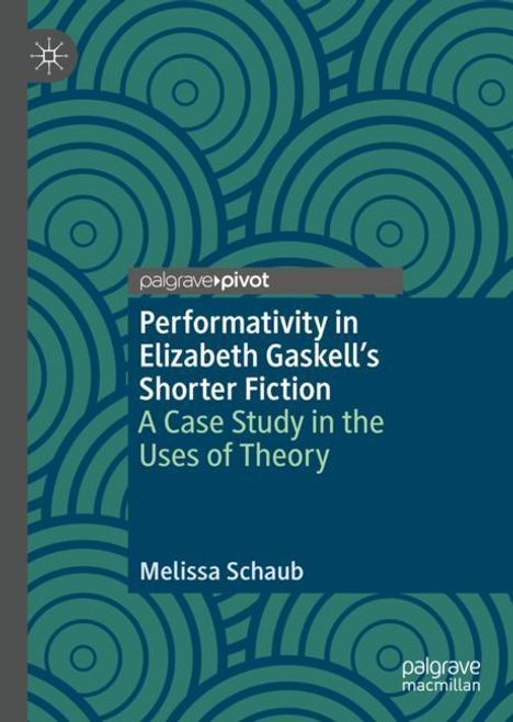Melissa Schaub: Performativity in Elizabeth Gaskell¿s Shorter Fiction, Buch