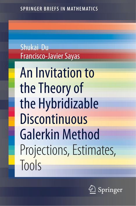 Francisco-Javier Sayas: An Invitation to the Theory of the Hybridizable Discontinuous Galerkin Method, Buch