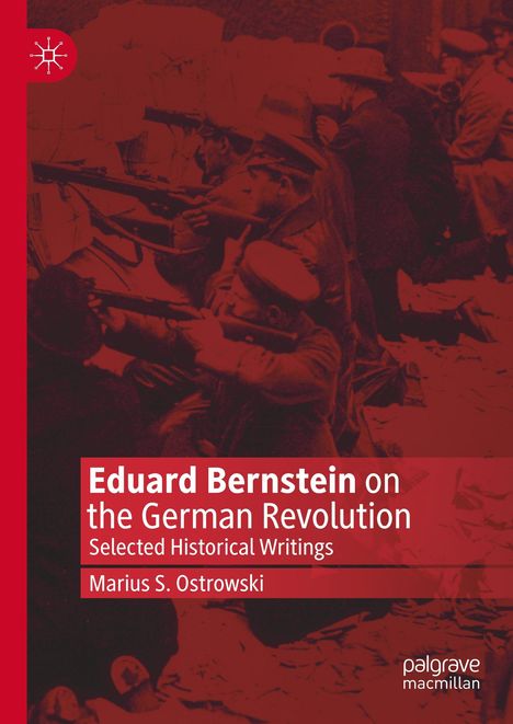 Marius S. Ostrowski: Eduard Bernstein on the German Revolution, Buch