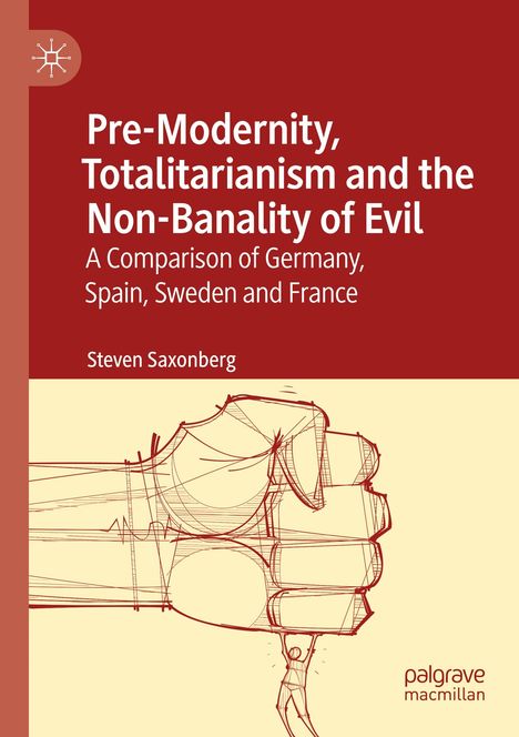 Steven Saxonberg: Pre-Modernity, Totalitarianism and the Non-Banality of Evil, Buch