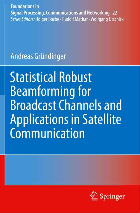 Andreas Gründinger: Statistical Robust Beamforming for Broadcast Channels and Applications in Satellite Communication, Buch