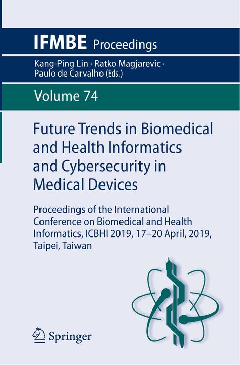 Future Trends in Biomedical and Health Informatics and Cybersecurity in Medical Devices, Buch