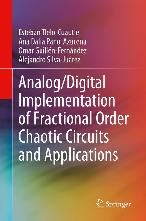 Esteban Tlelo-Cuautle: Analog/Digital Implementation of Fractional Order Chaotic Circuits and Applications, Buch