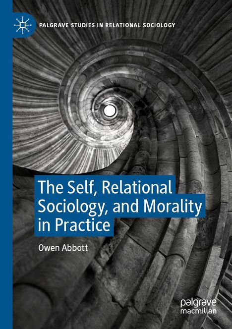 Owen Abbott: The Self, Relational Sociology, and Morality in Practice, Buch