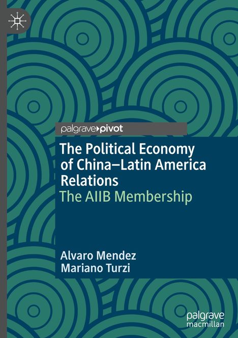 Mariano Turzi: The Political Economy of China¿Latin America Relations, Buch