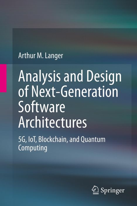 Arthur M. Langer: Analysis and Design of Next-Generation Software Architectures, Buch