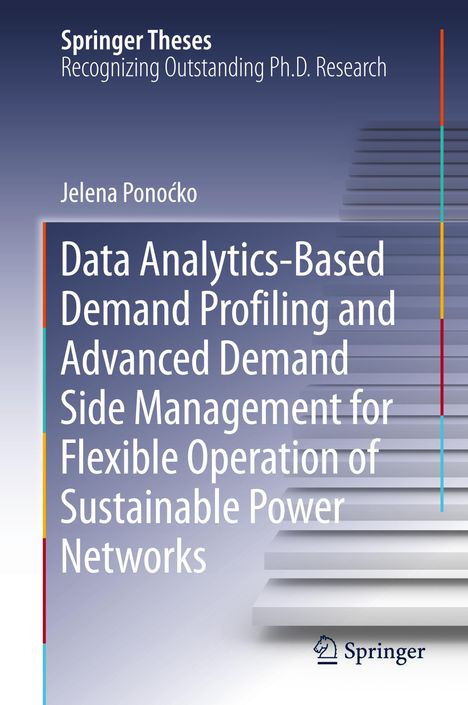 Jelena Pono¿ko: Data Analytics-Based Demand Profiling and Advanced Demand Side Management for Flexible Operation of Sustainable Power Networks, Buch