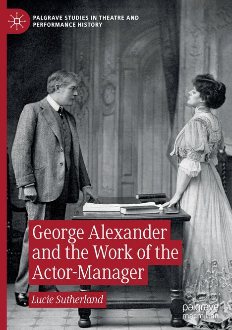 Lucie Sutherland: George Alexander and the Work of the Actor-Manager, Buch