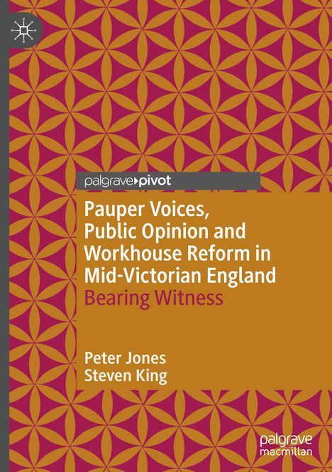 Steven King: Pauper Voices, Public Opinion and Workhouse Reform in Mid-Victorian England, Buch