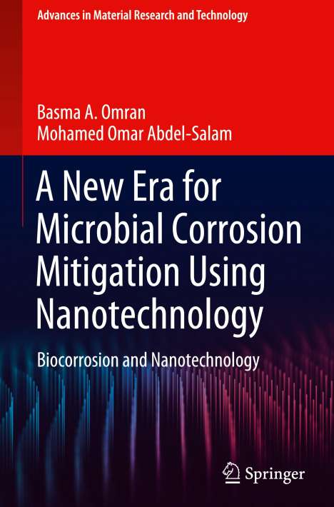 Mohamed Omar Abdel-Salam: A New Era for Microbial Corrosion Mitigation Using Nanotechnology, Buch
