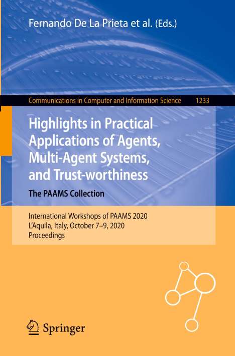 Highlights in Practical Applications of Agents, Multi-Agent Systems, and Trust-worthiness. The PAAMS Collection, Buch
