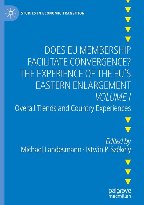 Does EU Membership Facilitate Convergence? The Experience of the EU's Eastern Enlargement - Volume I, Buch