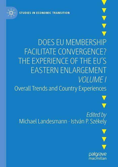 Does EU Membership Facilitate Convergence? The Experience of the EU's Eastern Enlargement - Volume I, Buch