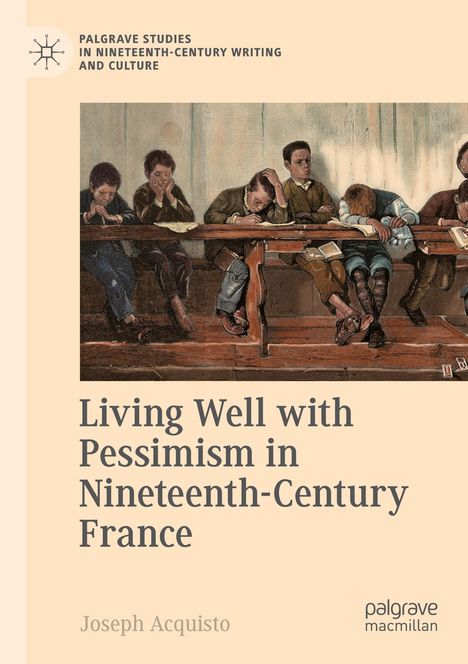 Joseph Acquisto: Living Well with Pessimism in Nineteenth-Century France, Buch