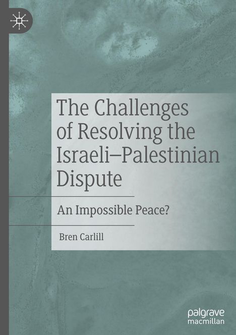 Bren Carlill: The Challenges of Resolving the Israeli¿Palestinian Dispute, Buch
