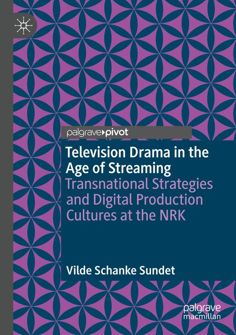 Vilde Schanke Sundet: Television Drama in the Age of Streaming, Buch