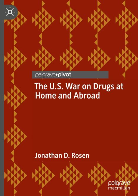 Jonathan D. Rosen: The U.S. War on Drugs at Home and Abroad, Buch