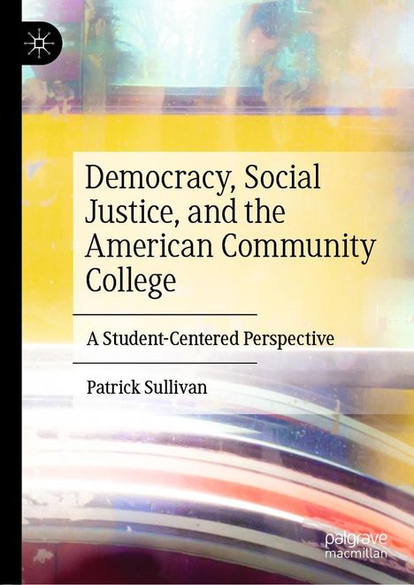 Patrick Sullivan: Democracy, Social Justice, and the American Community College, Buch