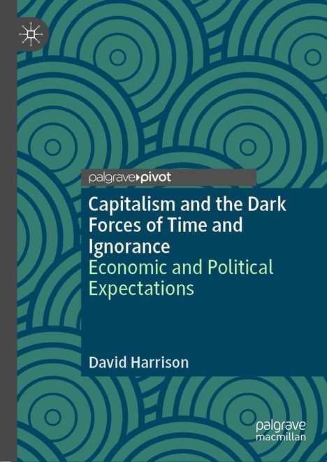 David Harrison: Capitalism and the Dark Forces of Time and Ignorance, Buch