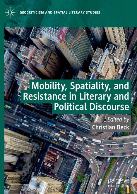Mobility, Spatiality, and Resistance in Literary and Political Discourse, Buch