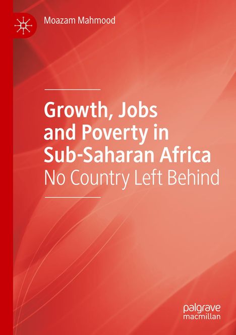 Moazam Mahmood: Growth, Jobs and Poverty in Sub-Saharan Africa, Buch