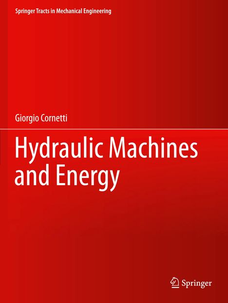 Titel: "Hydraulic Machines and Energy", Autor: Giorgio Cornetti, Serie: Springer Tracts in Mechanical Engineering. Roter Hintergrund.