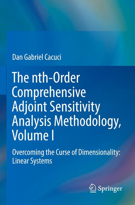 Dan Gabriel Cacuci: The nth-Order Comprehensive Adjoint Sensitivity Analysis Methodology, Volume I, Buch