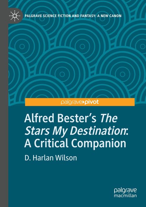 D. Harlan Wilson: Alfred Bester¿s The Stars My Destination, Buch