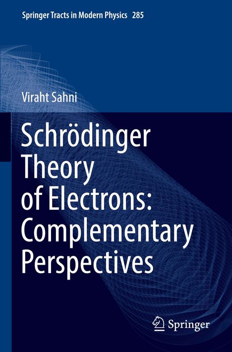 Viraht Sahni: Schrödinger Theory of Electrons: Complementary Perspectives, Buch