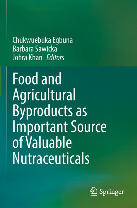 Food and Agricultural Byproducts as Important Source of Valuable Nutraceuticals, Buch