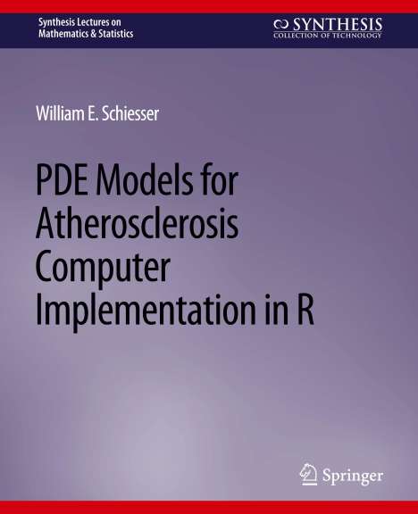 William E. Schiesser: PDE Models for Atherosclerosis Computer Implementation in R, Buch