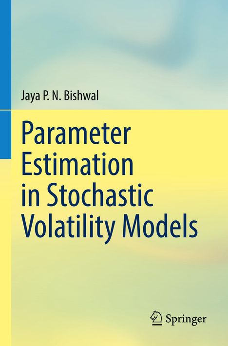 Jaya P. N. Bishwal: Parameter Estimation in Stochastic Volatility Models, Buch