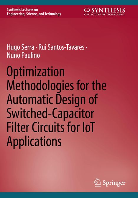 Hugo Serra: Optimization Methodologies for the Automatic Design of Switched-Capacitor Filter Circuits for IoT Applications, Buch