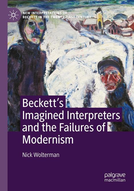 Nick Wolterman: Beckett¿s Imagined Interpreters and the Failures of Modernism, Buch