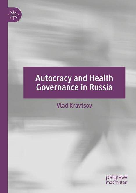 Vlad Kravtsov: Autocracy and Health Governance in Russia, Buch