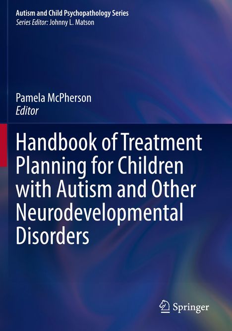 Handbook of Treatment Planning for Children with Autism and Other Neurodevelopmental Disorders, Buch