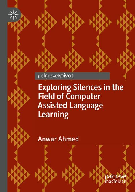 Anwar Ahmed: Exploring Silences in the Field of Computer Assisted Language Learning, Buch