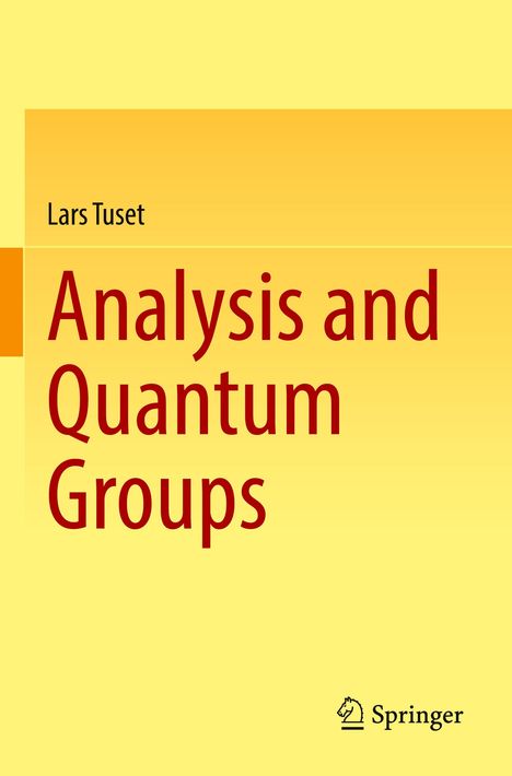 Lars Tuset: Analysis and Quantum Groups, Buch