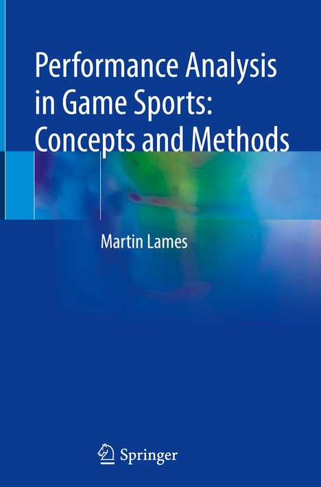 Martin Lames: Performance Analysis in Game Sports: Concepts and Methods, Buch