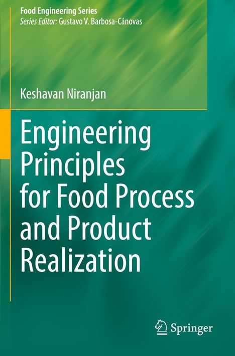 Keshavan Niranjan: Engineering Principles for Food Process and Product Realization, Buch