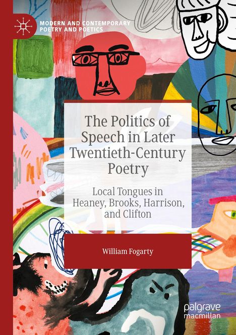 William Fogarty: The Politics of Speech in Later Twentieth-Century Poetry, Buch