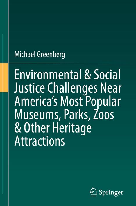 Michael Greenberg: Environmental &amp; Social Justice Challenges Near America¿s Most Popular Museums, Parks, Zoos &amp; Other Heritage Attractions, Buch
