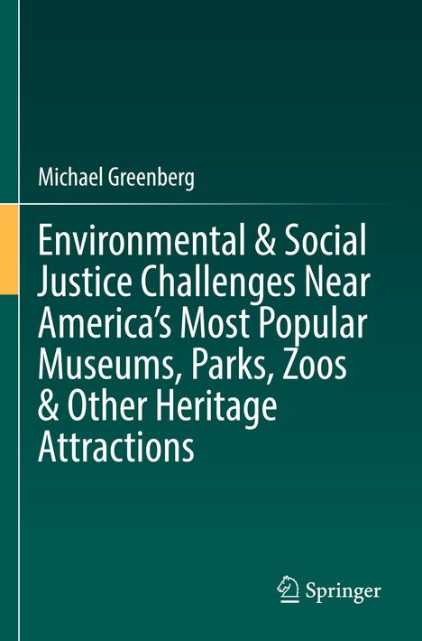 Michael Greenberg: Environmental &amp; Social Justice Challenges Near America¿s Most Popular Museums, Parks, Zoos &amp; Other Heritage Attractions, Buch